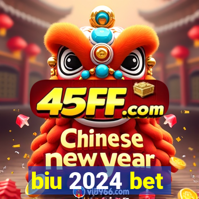 biu 2024 bet